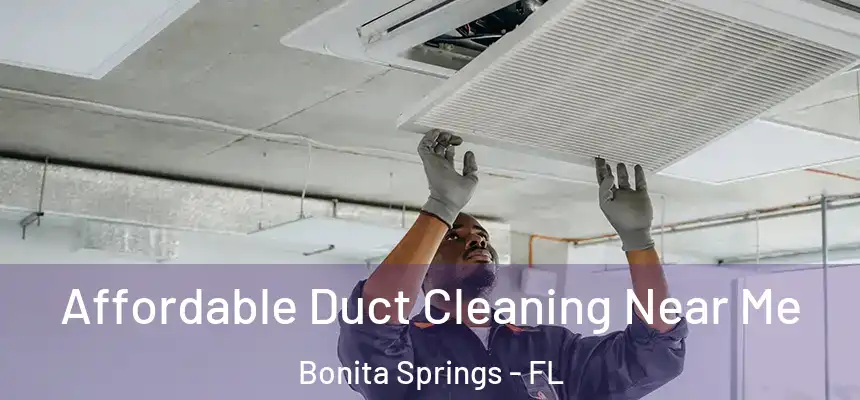  Affordable Duct Cleaning Near Me Bonita Springs - FL