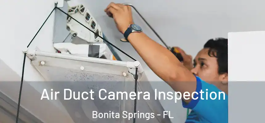  Air Duct Camera Inspection Bonita Springs - FL
