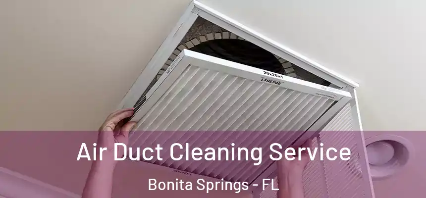  Air Duct Cleaning Service Bonita Springs - FL