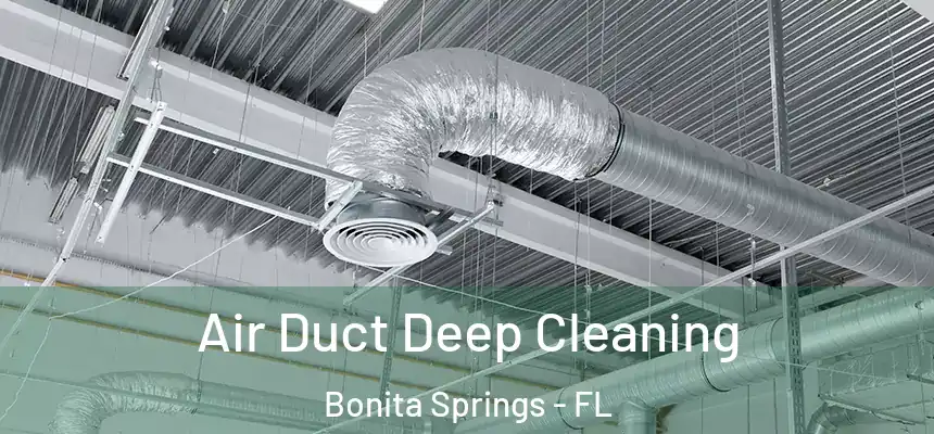  Air Duct Deep Cleaning Bonita Springs - FL