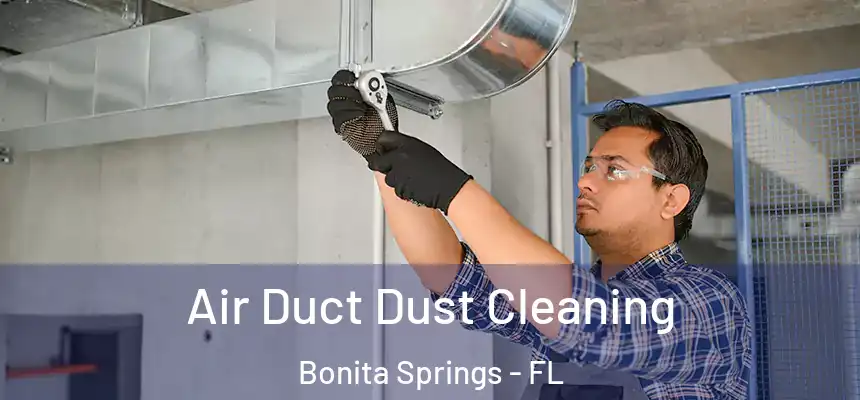  Air Duct Dust Cleaning Bonita Springs - FL