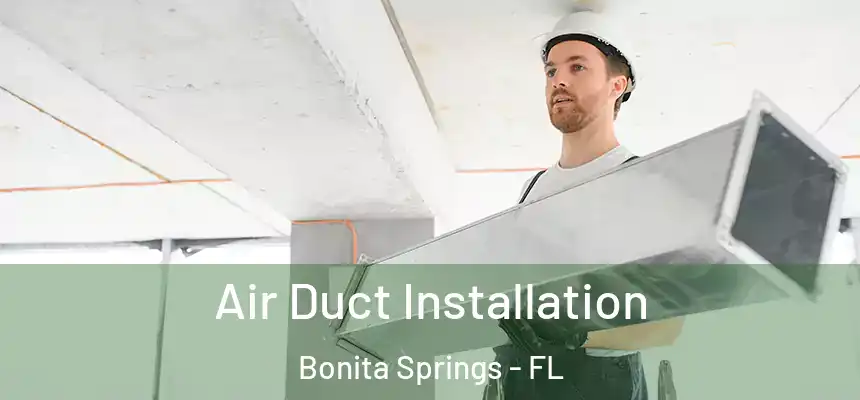  Air Duct Installation Bonita Springs - FL