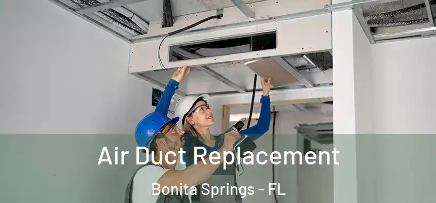  Air Duct Replacement Bonita Springs - FL