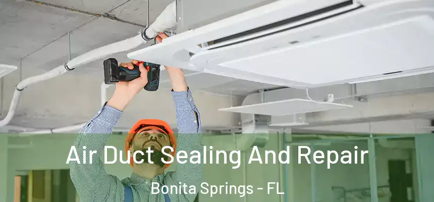  Air Duct Sealing And Repair Bonita Springs - FL