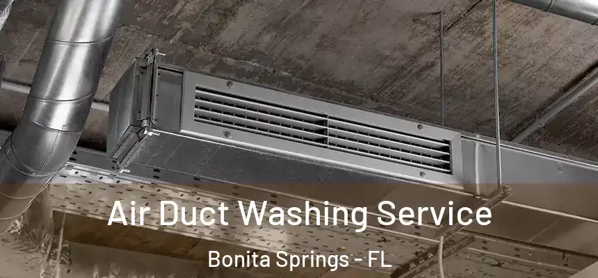  Air Duct Washing Service Bonita Springs - FL