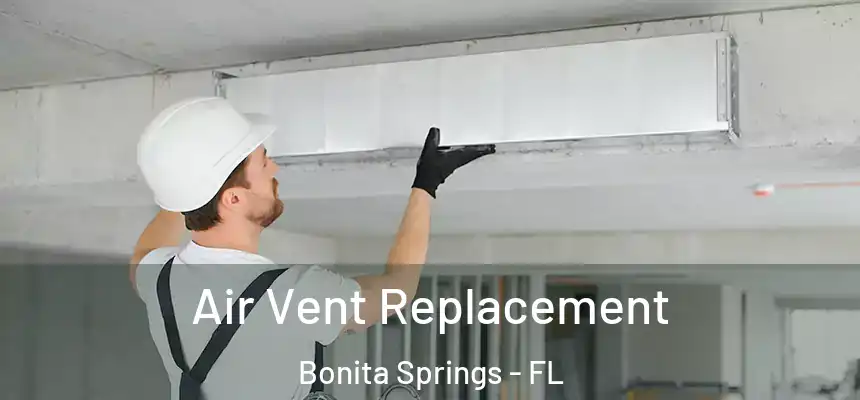  Air Vent Replacement Bonita Springs - FL