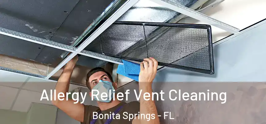  Allergy Relief Vent Cleaning Bonita Springs - FL