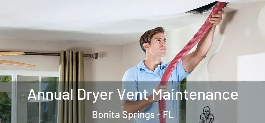  Annual Dryer Vent Maintenance Bonita Springs - FL