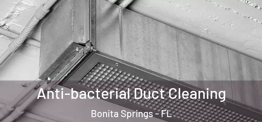  Anti-bacterial Duct Cleaning Bonita Springs - FL