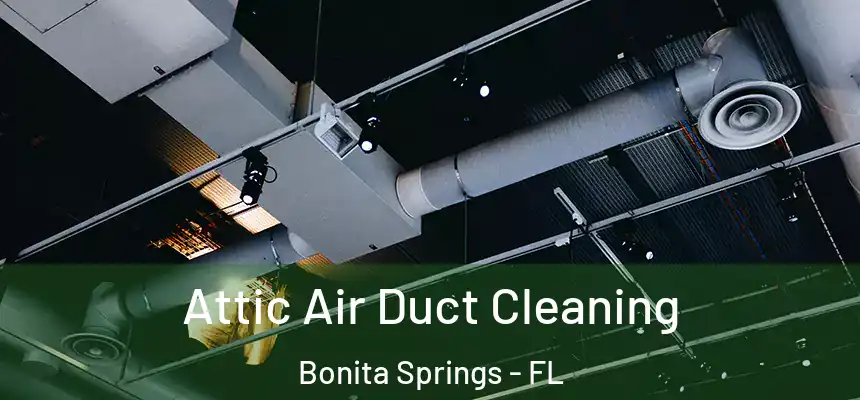  Attic Air Duct Cleaning Bonita Springs - FL