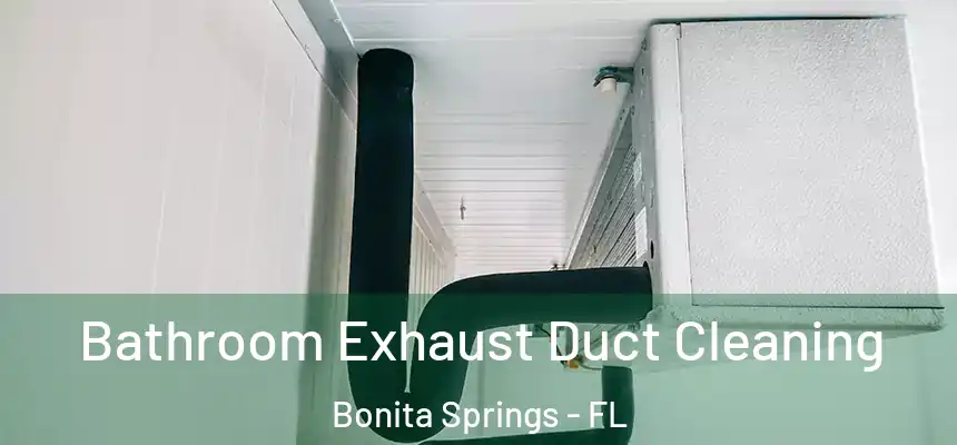  Bathroom Exhaust Duct Cleaning Bonita Springs - FL
