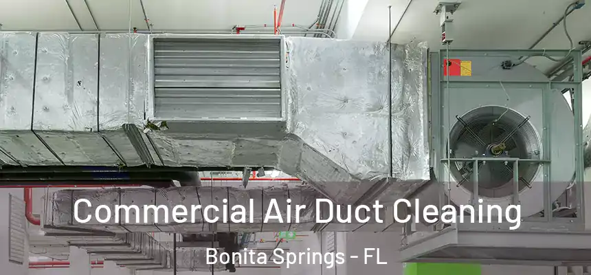  Commercial Air Duct Cleaning Bonita Springs - FL