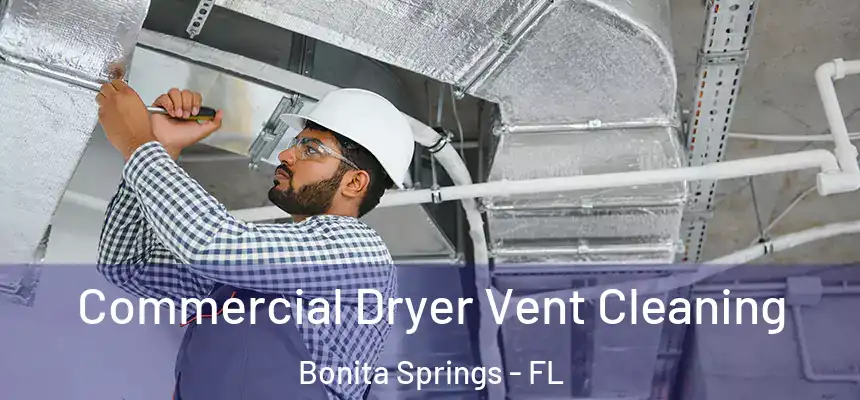  Commercial Dryer Vent Cleaning Bonita Springs - FL