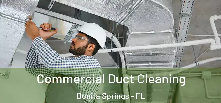  Commercial Duct Cleaning Bonita Springs - FL