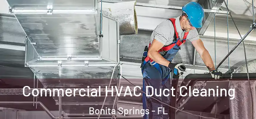  Commercial HVAC Duct Cleaning Bonita Springs - FL