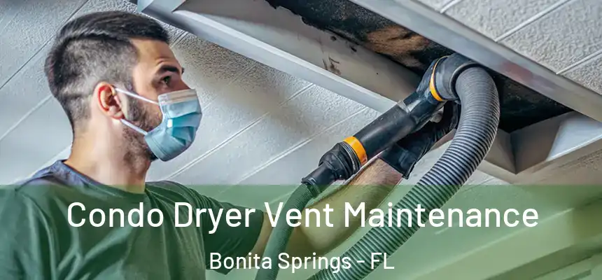  Condo Dryer Vent Maintenance Bonita Springs - FL