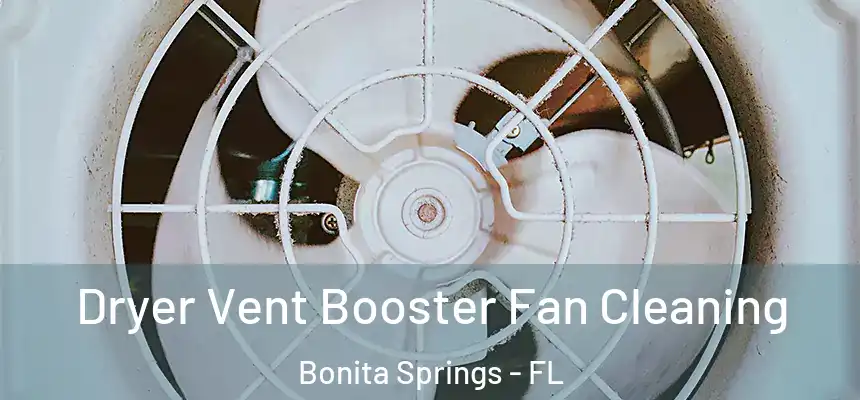  Dryer Vent Booster Fan Cleaning Bonita Springs - FL