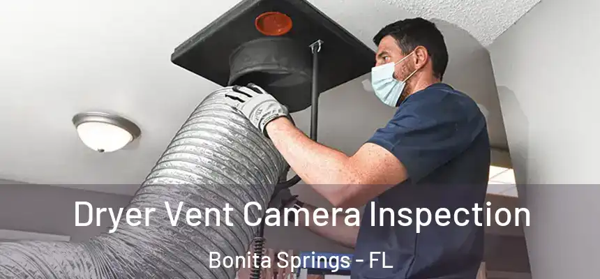 Dryer Vent Camera Inspection Bonita Springs - FL
