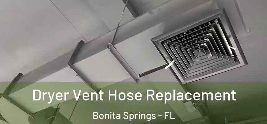  Dryer Vent Hose Replacement Bonita Springs - FL