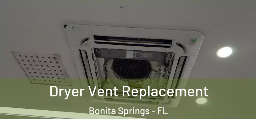  Dryer Vent Replacement Bonita Springs - FL