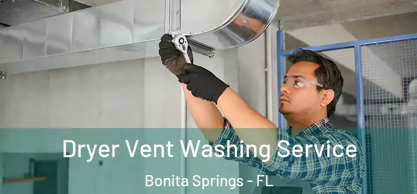  Dryer Vent Washing Service Bonita Springs - FL