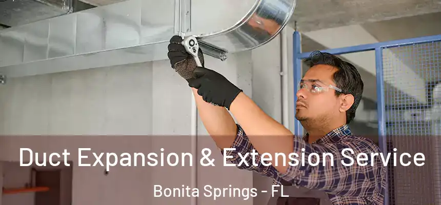  Duct Expansion & Extension Service Bonita Springs - FL