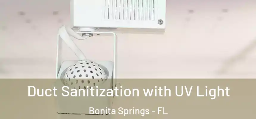 Duct Sanitization with UV Light Bonita Springs - FL