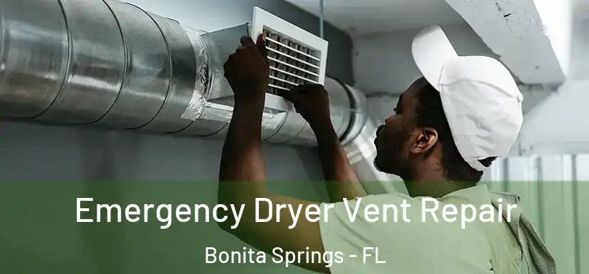  Emergency Dryer Vent Repair Bonita Springs - FL
