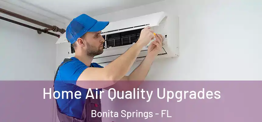 Home Air Quality Upgrades Bonita Springs - FL