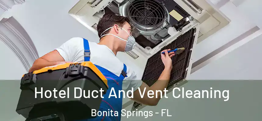  Hotel Duct And Vent Cleaning Bonita Springs - FL