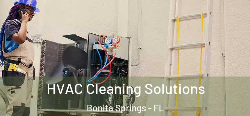  HVAC Cleaning Solutions Bonita Springs - FL