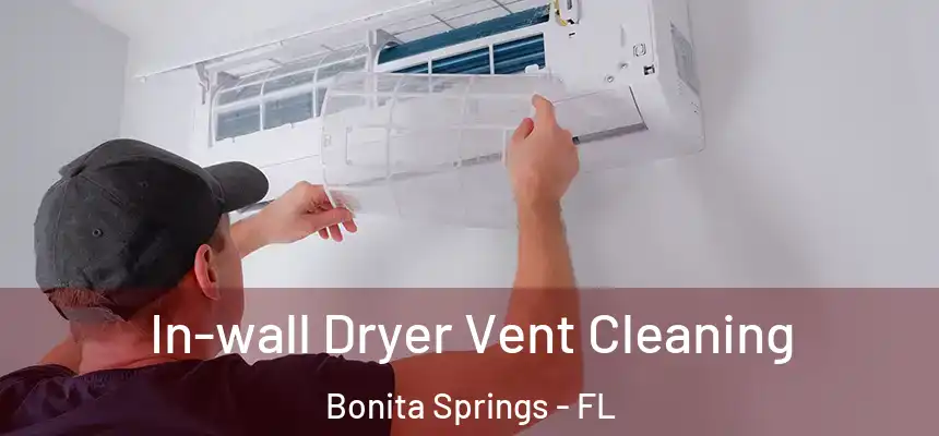  In-wall Dryer Vent Cleaning Bonita Springs - FL