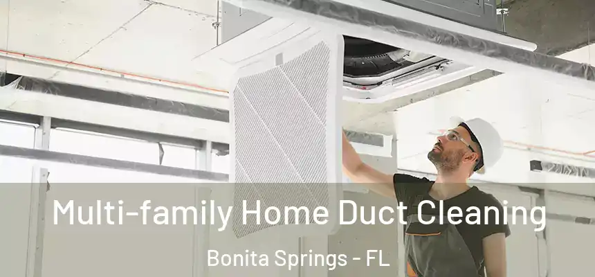  Multi-family Home Duct Cleaning Bonita Springs - FL