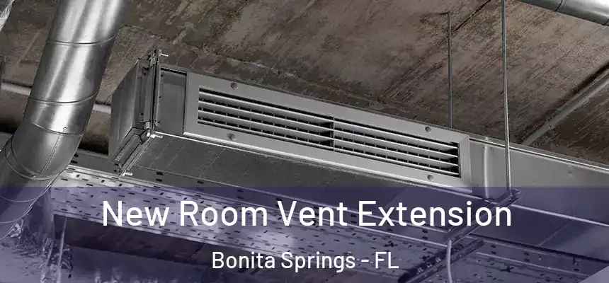 New Room Vent Extension Bonita Springs - FL