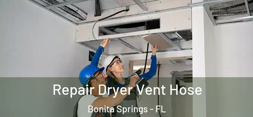  Repair Dryer Vent Hose Bonita Springs - FL