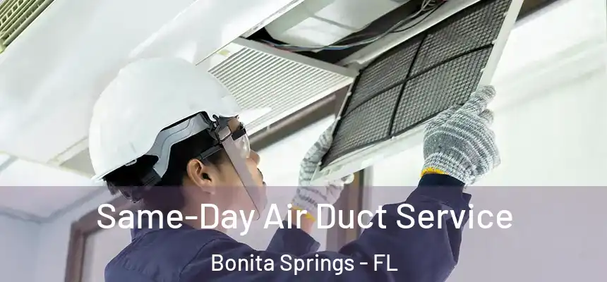  Same-Day Air Duct Service Bonita Springs - FL