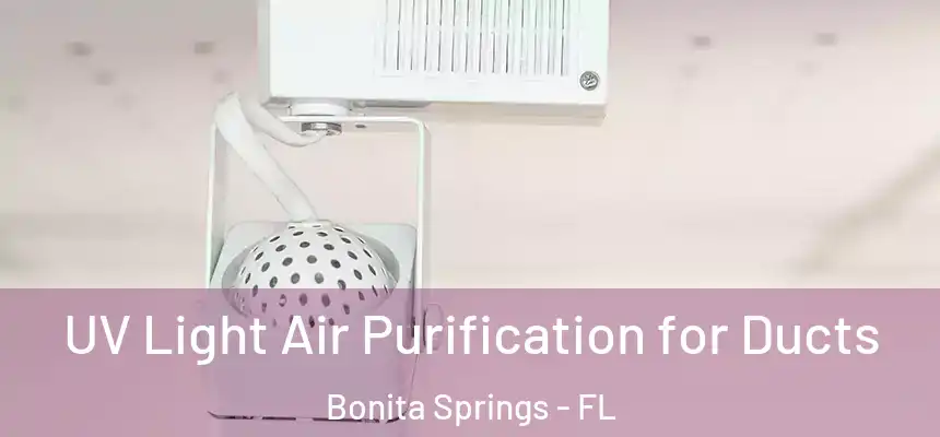  UV Light Air Purification for Ducts Bonita Springs - FL