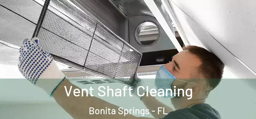  Vent Shaft Cleaning Bonita Springs - FL