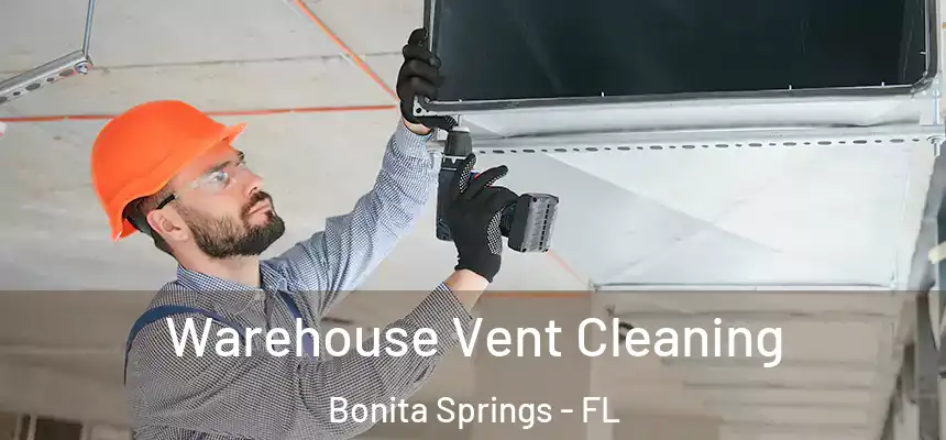 Warehouse Vent Cleaning Bonita Springs - FL