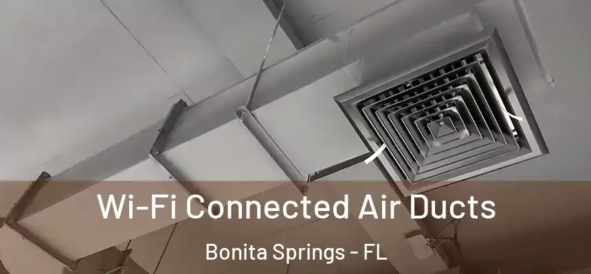  Wi-Fi Connected Air Ducts Bonita Springs - FL